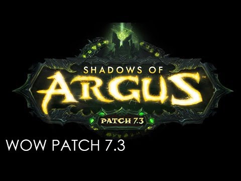 WORLD OF WARCRAFT Patch 7.3 - Shadows of Argus Patch Preview