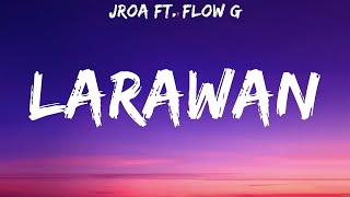 JRoa ft. Flow G - LARAWAN (Lyrics)
