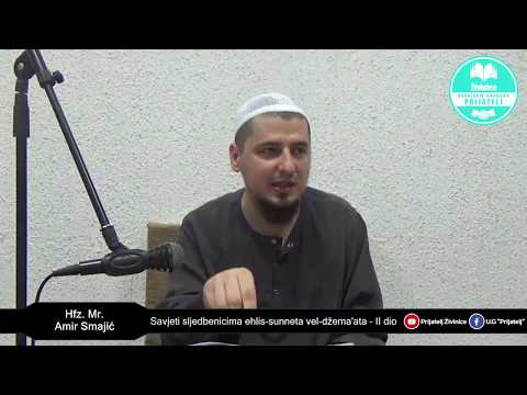 Savjeti sljedbenicima ehlis-sunneta vel-džema'ata II DIO - Hfz. Mr. Amir Smajić [2017 NOVO]