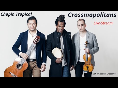 Crossmopolitans - Chopin Tropical - Latin Classical Crossover