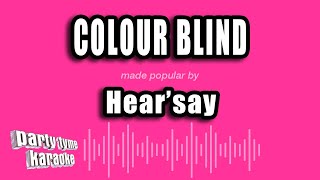 Hear'say - Colour Blind (Karaoke Version)