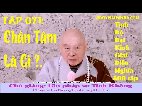 TẬP 071, Chân Tâm Là Gì ?, Tịnh Độ Đại Kinh Giải Diễn Nghĩa, lần thứ 11, 2010