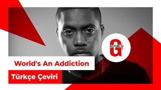 Nas - World&#39;s An Addiction (Türkçe Altyazılı)