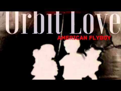 " Orbit Love " American Flyboy feat Nay Nillz