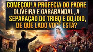 Começou! A Profecia Do Padre Oliveira e Garabandal, A Divisão Na Igreja, De Que Lado Você Está.