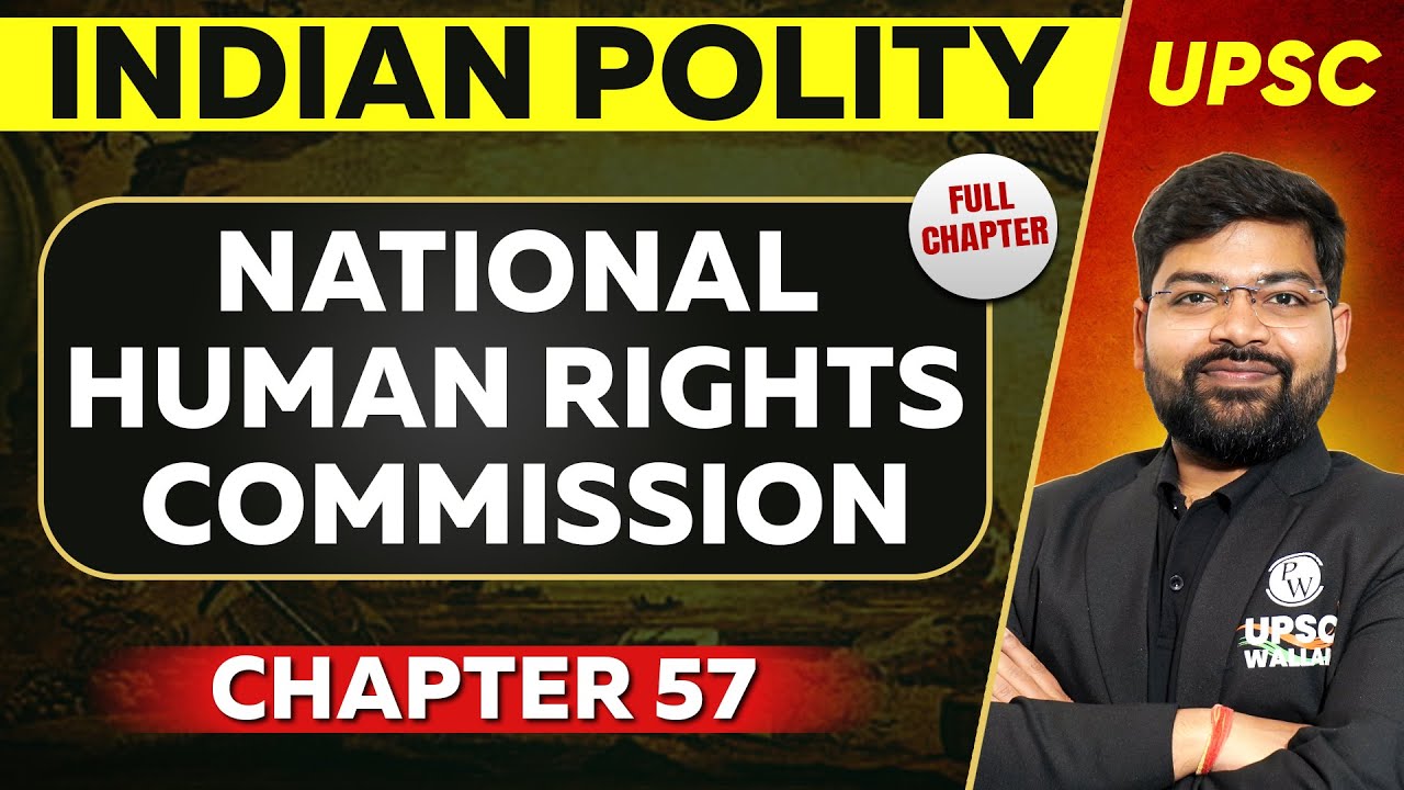 National Human Rights Commission FULL CHAPTER | Indian Polity - Chapter 57