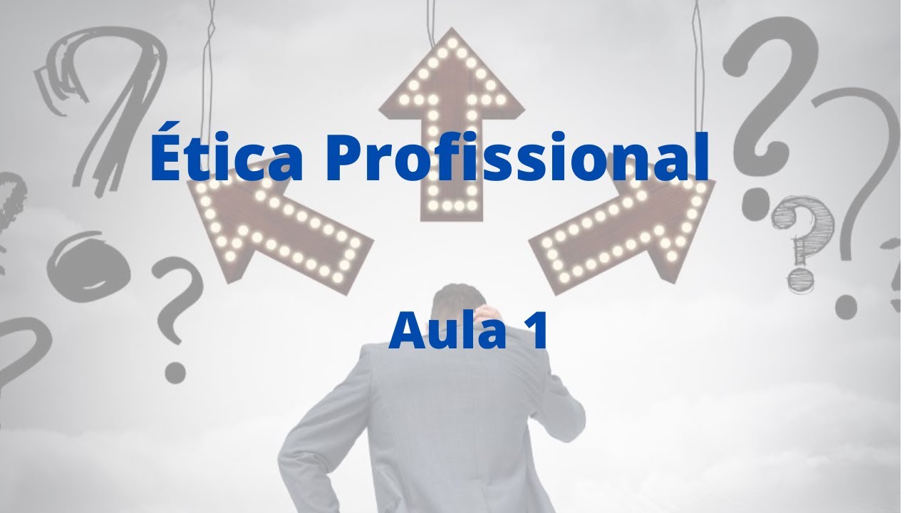 AULA 1:ÉTICA PROFISSIONAL