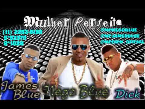 MCS NEGO BLUE MC DICK & JAMES BLUE  - MULHER PERFEITA - DJ MARCELINHO