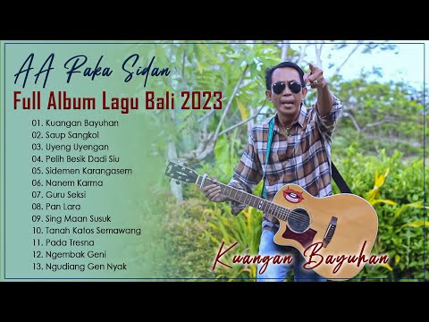 Lagu Bali Viral Tiktok !!! Kuangan Bayuhan - AA Raka Sidan Full Album - Lagu Bali 2023 Terpopuler