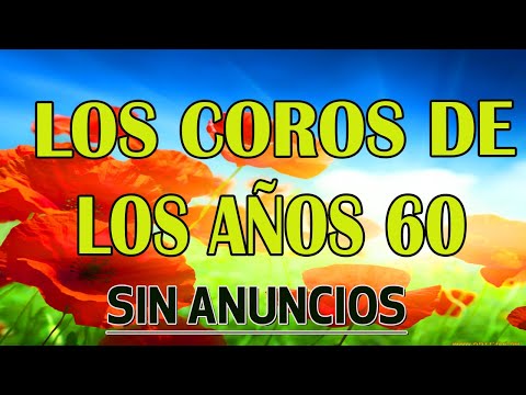 Los Coros De Los Años 1960 - Coritos Antiguos Bonitos Para Gozarse En La Presencia De Dios