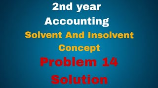 2nd Year Accounting | Dissolution | Problem 14 Solution | Solvent & Insolvent Partner