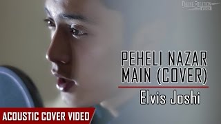 Pehli Nazar Main - Atif Aslam (Elvis Joshi Acoustic Cover)