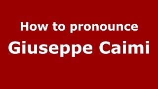 How to pronounce Giuseppe Caimi
