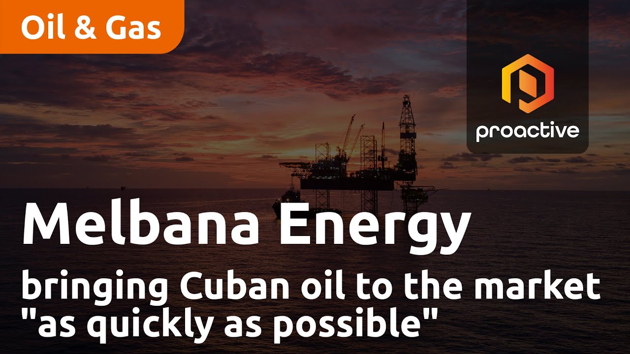 Melbana Energy looking to bring its Cuban oil to the market "as quickly as possible"