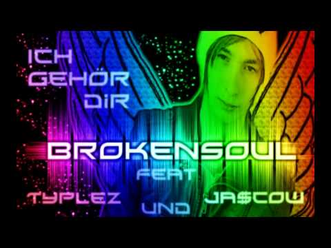 BROKENSOUL ft. Typlez & Ja$cow - Ich gehör Dir
