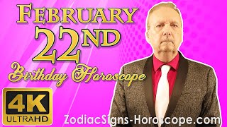 February 22 Zodiac Horoscope and Birthday Personality | February 22nd Birthday Personality Analysis