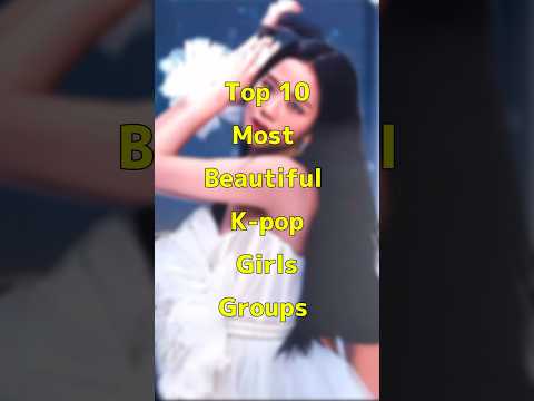 Top 10 most beautiful k-pop girls groups