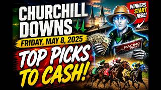 🔥 Churchill Downs Picks Today | Best Horse Racing Bets for Friday May 8, 2025 🏇💰#horseracing