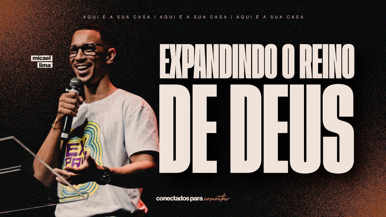 EXPANDINDO O REINO DE DEUS | MICAEL LIMA