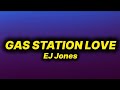 EJ Jones Gas Station Love Lyrics