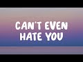 Cian Ducrot - Can't Even Hate You (Lyrics)