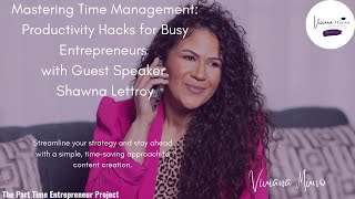 Mastering Time Management: Productivity Hacks for Busy Entrepreneurs with Shawna Lettroy.