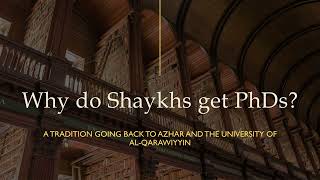 Why do Shaykhs get PhDs?