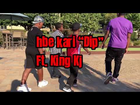 Hbe Kari “Dip” Ft. King Kj (music video)