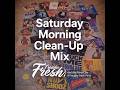 Saturday Morning Clean Up Mix 2 7 2026
