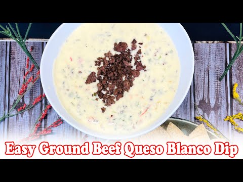 Easy Ground Beef Queso Blanco Dip