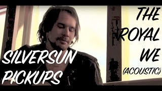 Silversun Pickups - The Royal We (acoustic)