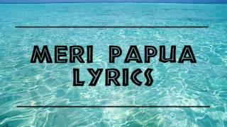 Dezine - Meri Papua LYRICS Dezine - Meri Papua LYRICS