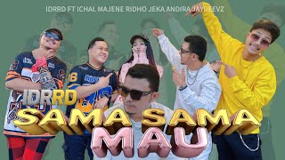 Download lagu IDRRD-SAMA SAMA MAU FT ICAL MAJENE RIDHO JEKA ANDIRA JAYBEEVZ (Music Vidio) mp3