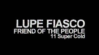 Lupe Fiasco: 11. Super Cold - Friend Of The People - Mixtape