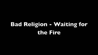 Bad Religion - Waiting for the Fire