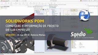 SOLIDWORKS PDM: Como gere a informação de projeto da sua empresa?