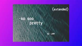 So, Soo pretty (extended) by LANY
