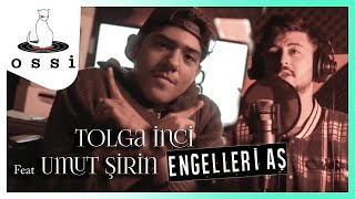 Tolga İnci Feat. Umut Şirin / Engelleri Aş