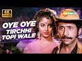 Full 4K Video Oye Oye Tirchhi Topi Wale Tridev 1989 Naseeruddin Shah Sonam Amit Kumar