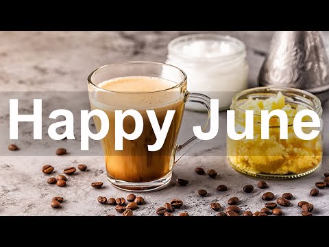 Good Mood June Jazz - Happy Summer Cafe Music Instrumental to Relax