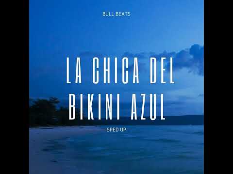 La chica del bikini azul (Sped Up) Bull Beats Remix