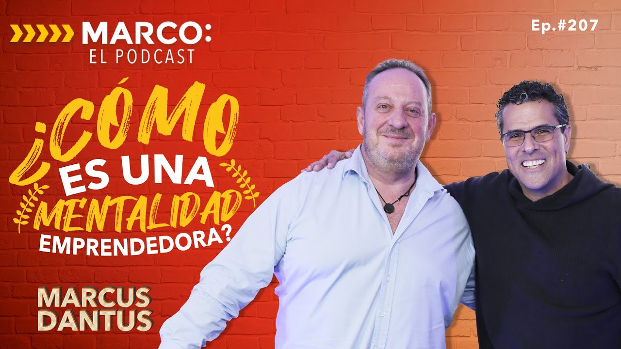 ¿Cómo es una mentalidad emprendedora? - Marcus Dantus con Marco Antonio Regil