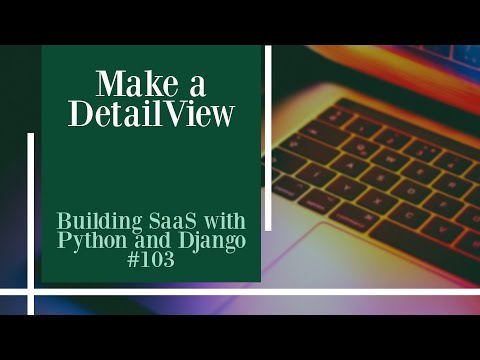Make a DetailView - Building SaaS with Python and Django #103 thumbnail
