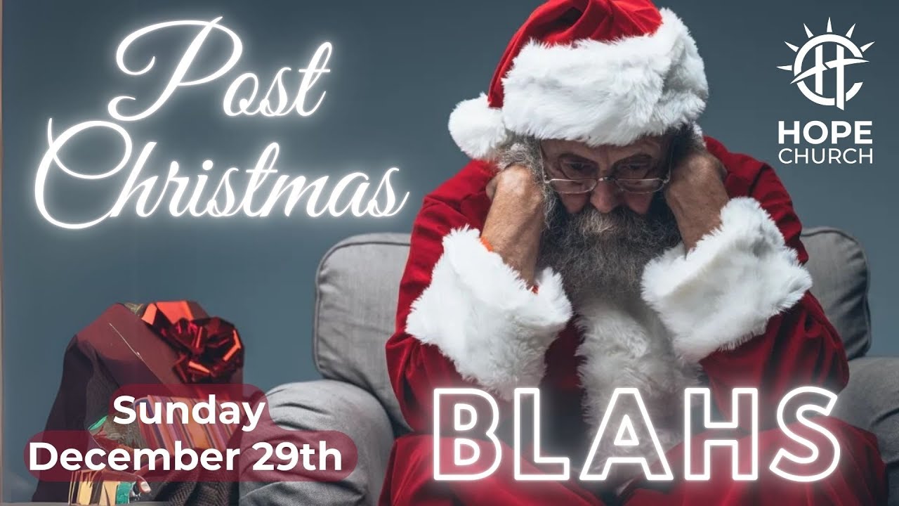 HOPE Church - December 29, 2024 - Post-Christmas Blahs