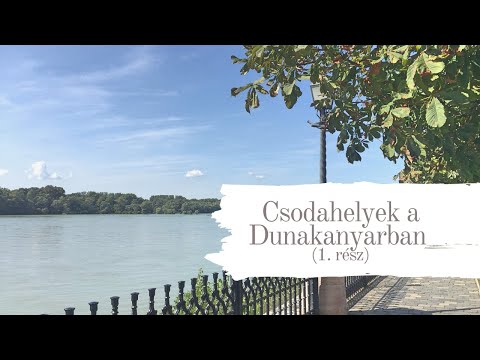 Csodahelyek a Dunakanyarban (1. rész)
