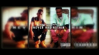 BabyJae - &quot;Never Had Nothin&quot; ft. Lump Da&#39; YB