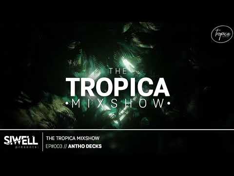 ANTHO DECKS | The Tropica Mixshow | #003