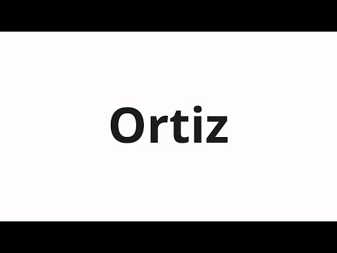 How to pronounce Ortiz