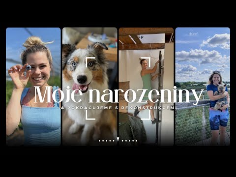 Narozeniny a pořád rekonstruujeme 🫠 | VLOG