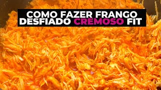 COMO FAZER FRANGO DESFIADO CREMOSO FIT